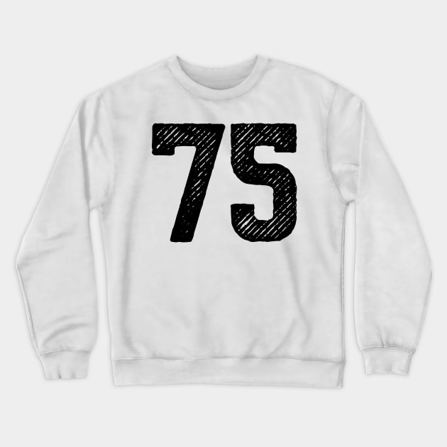 Seventy Five 75 Crewneck Sweatshirt by colorsplash